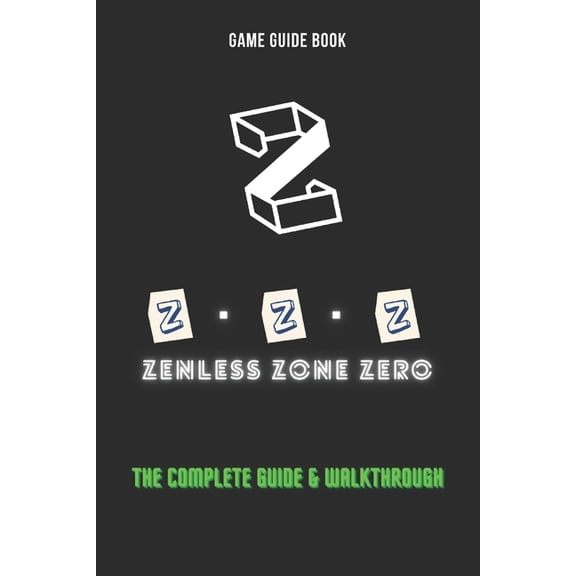 Zenless Zone Zero: The Complete Guide & Walkthrough, (Paperback)