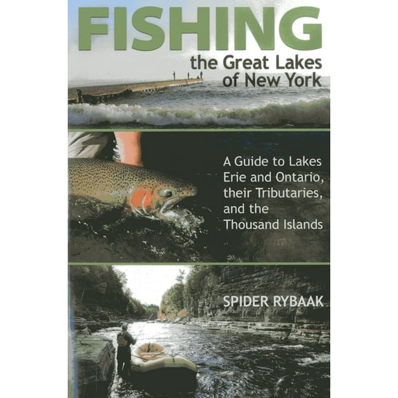 Fishing the Great Lakes of New York : A Guide to Lakes Erie and Ontario, their Tributaries, and the Thousand Islands (Paperback)