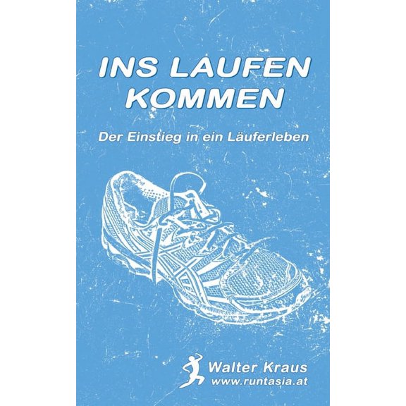 Ins Laufen kommen : Der Einstieg in ein Läuferleben (Paperback)