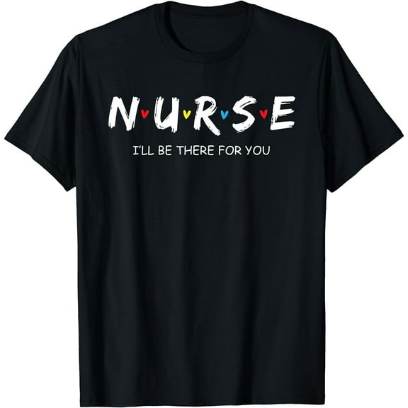 Cute Nurse Shirt I will Be There For You Gift For RN & LPN T-Shirt Black Small