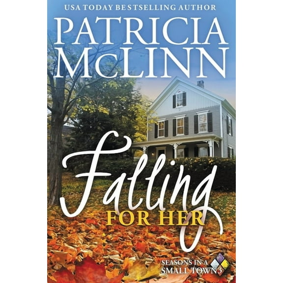 Seasons in a Small Town Falling for Her: Seasons in a Small Town, Book 3, Book 3, (Paperback)