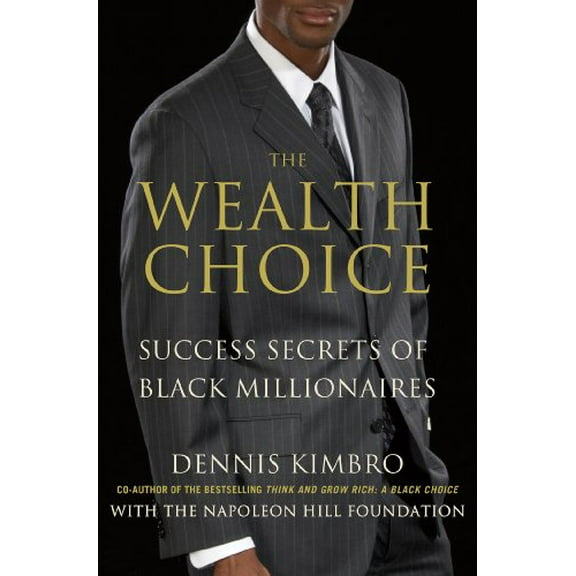 Pre-Owned The Wealth Choice: Success Secrets of Black Millionaires (Hardcover) 0230342078 9780230342071