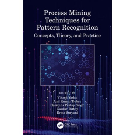 Process Mining Techniques for Pattern Recognition: Concepts, Theory ...