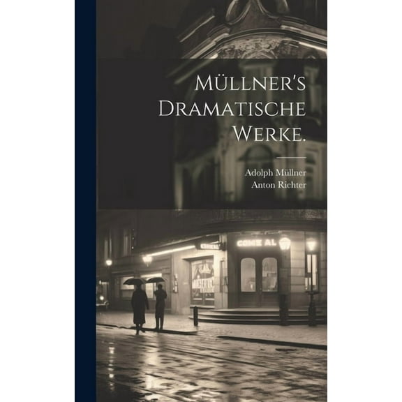 Müllner's Dramatische Werke. (Hardcover)