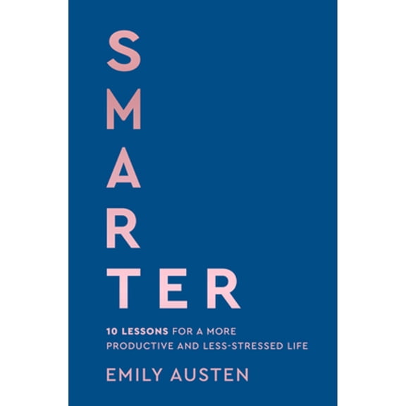 Pre-Owned Smarter: 10 Lessons for a More Productive and Less-Stressed Life, 9780316594400, 0316594407, Hardcover,