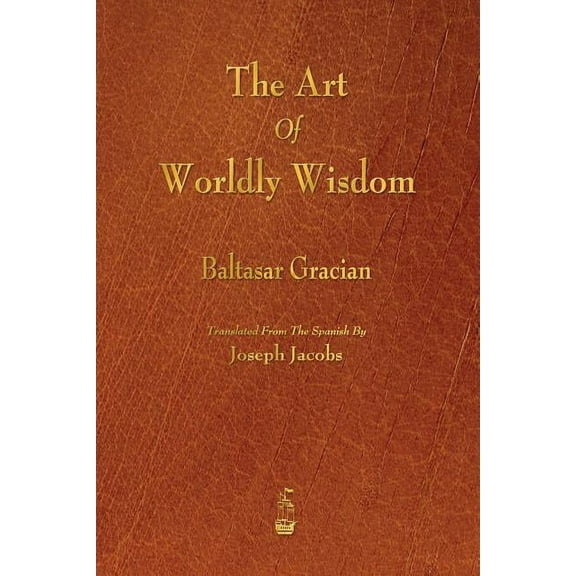 The Art of Worldly Wisdom, (Paperback)