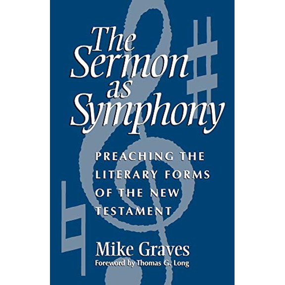 Pre-Owned Sermon as Symphony: Preaching the Literary Forms of the New Testament (Paperback) 0817012575 9780817012571