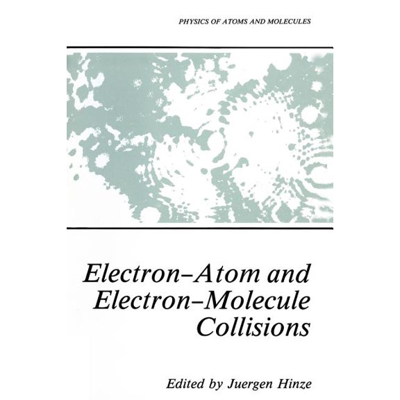Physics of Atoms and Molecules Electron-Atom and Electron-Molecule Collisions, (Paperback)