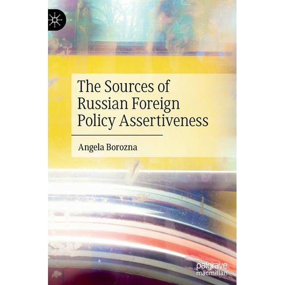 The Sources of Russian Foreign Policy Assertiveness, (Hardcover)