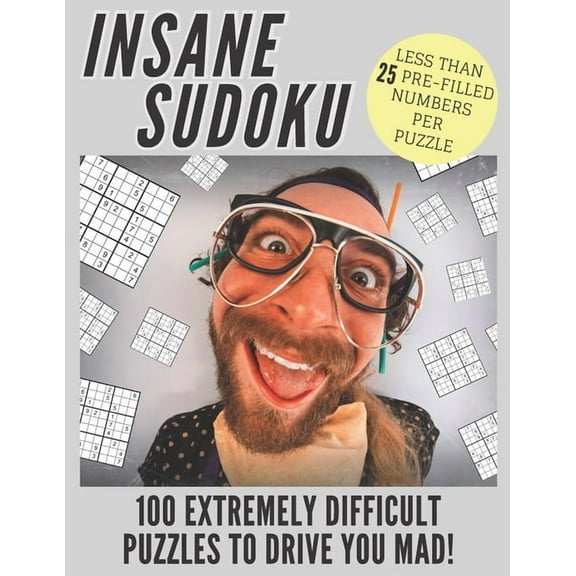 Super Hard Sudoku Puzzle Books: Insane Sudoku: 100 Extremely Difficult and Challenging Sudoku Puzzles Expertly Created for Serious and Professional Sudoku Fans (Paperback)(Large Print)