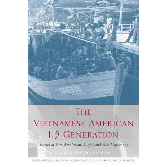 Asian American History & Cultu: The Vietnamese American 1.5 Generation : Stories of War, Revolution, Flight and New Beginnings (Paperback)