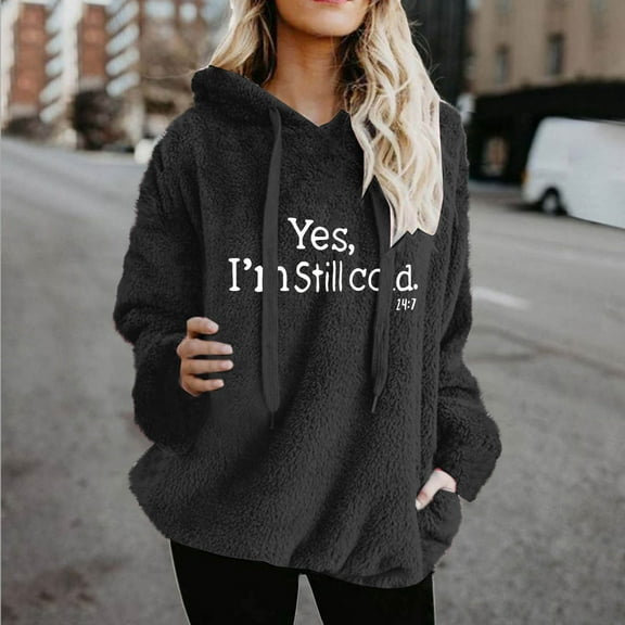 Fanxing Fuzzy Pullover Hoodie for Women Yes I'm Still Cold Fleece Hooded Sweatshirts Winter Warm Sherpa Drawstring Overzied Sweater with Pocket Black S