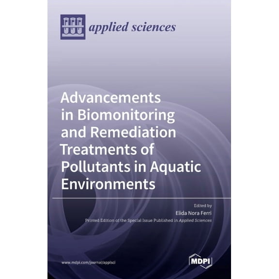 Advancements in Biomonitoring and Remediation Treatments of Pollutants in Aquatic Environments (Hardcover)