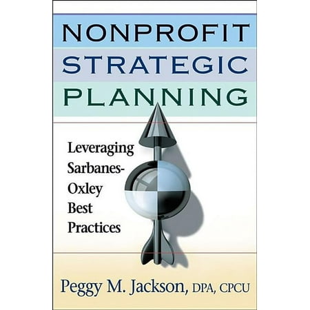 Nonprofit Strategic Planning: Leveraging Sarbanes-Oxley Best Practices, (Hardcover)