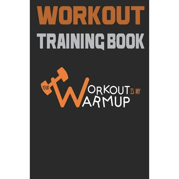 Workout Trainingbook : Efficiently and easily keep track of training sessions in the gym or in your own basement and record successes. (Paperback)