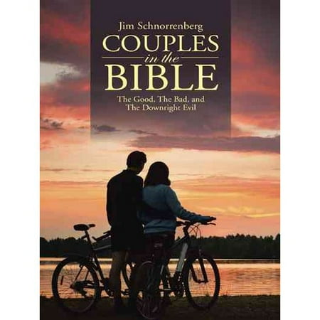 Couples in the Bible: The Good, the Bad, and the Downright Evil