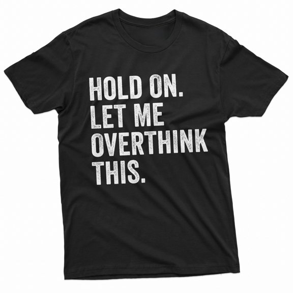 Small Grey Men's Funny Sarcastic Graphic T-Shirt, Hold On Let Me Overthink This Humorous Saying Crew Neck Short Sleeve Novelty Tee For Daily Casual Wear
