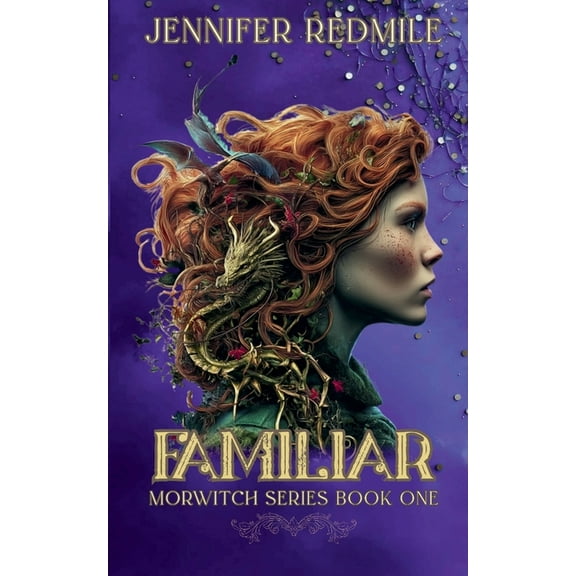 Morwitch Morwitch I: Her Dragon Familiar, Book 1, (Paperback)