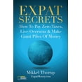 thumbnail image 1 of Pre-Owned Expat Secrets: How To Pay Zero Taxes, Live Overseas & Make Giant Piles of Money (Paperback) 179070393X 9781790703937, 1 of 2