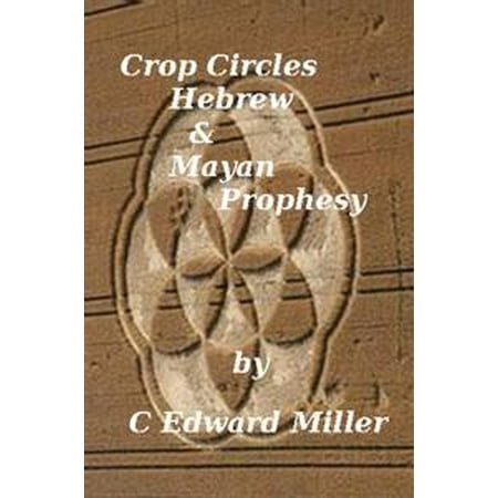 - Crop Circles, Hebrew & Mayan Prophesy - eBook
