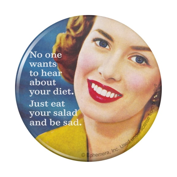 No One Wants to Hear About Your Diet Just Eat Your Salad and Be Sad Funny Humor Pinback Button Pin