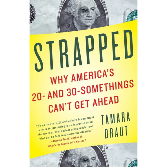 Pre-Owned Strapped: Why America's 20- And 30-Somethings Can't Get Ahead (Paperback) 1400079977 9781400079971