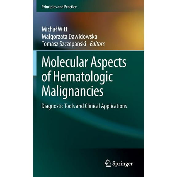 Principles and Practice Molecular Aspects of Hematologic Malignancies: Diagnostic Tools and Clinical Applications, (Hardcover)