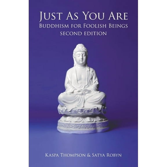 Just As You Are: Buddhism for Foolish Beings (Paperback)