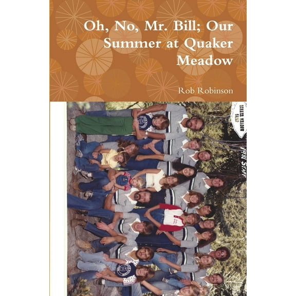 Oh, No, Mr. Bill; Our Summer at Quaker Meadow, (Paperback)