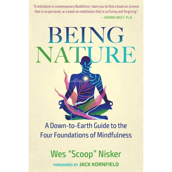 Being Nature: A Down-To-Earth Guide to the Four Foundations of Mindfulness, (Paperback)