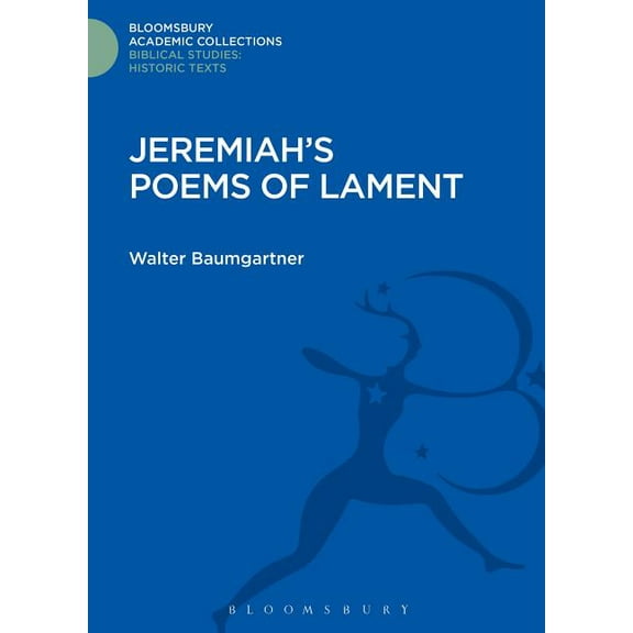 Bloomsbury Academic Collections: Biblica Jeremiah's Poems of Lament, (Hardcover)
