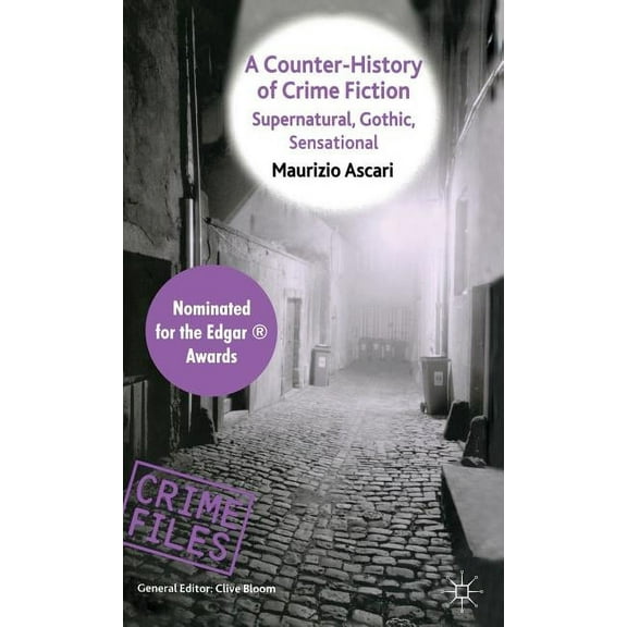 Crime Files A Counter-History of Crime Fiction: Supernatural, Gothic, Sensational, (Hardcover)