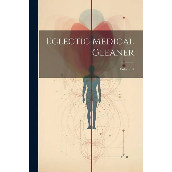 Eclectic Medical Gleaner; Volume 4 (Paperback)