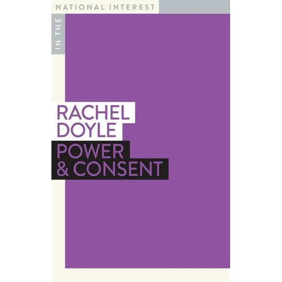 In the National Interest: Power & Consent (Paperback)