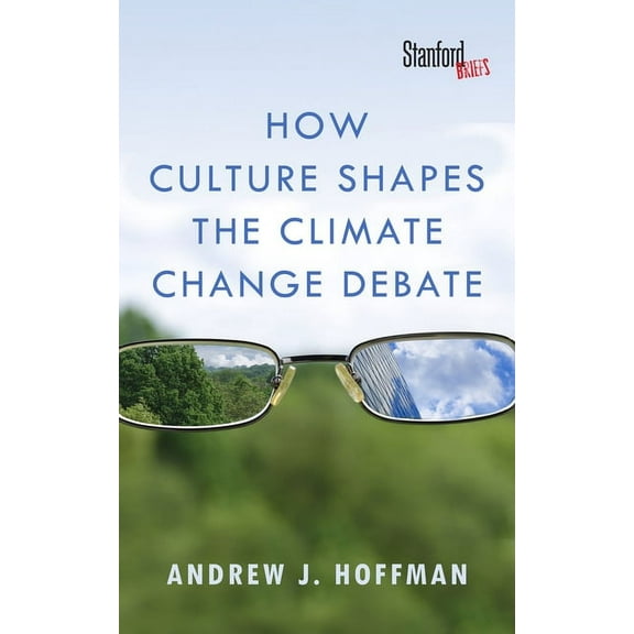 How Culture Shapes the Climate Change Debate, (Paperback)