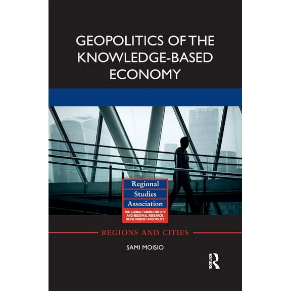 Regions and Cities Geopolitics of the Knowledge-Based Economy, (Paperback)