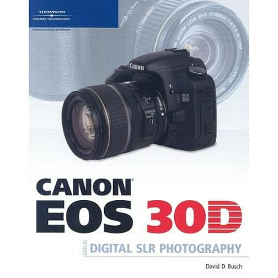 Canon EOS 30D Guide to Digital SLR Photography