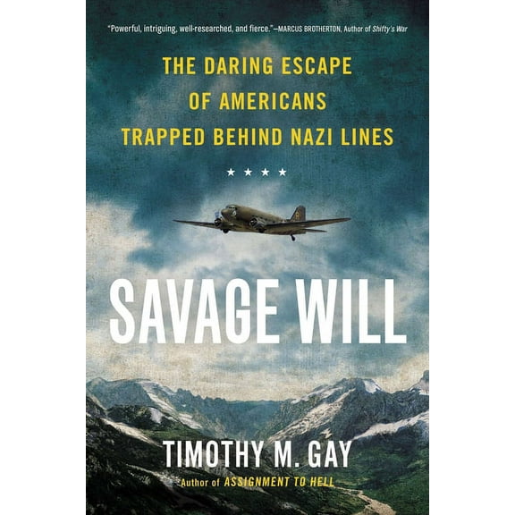 Savage Will: The Daring Escape of Americans Trapped Behind Nazi Lines, (Paperback)