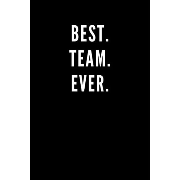 Pre-Owned Best. Team. Ever.: Great Gift Idea With Funny Saying On Cover, Coworkers (110 Pages, Lined Blank 6x9) Employees, Clubs New ... (Hilarious Office Journals For Co-worker Paperback