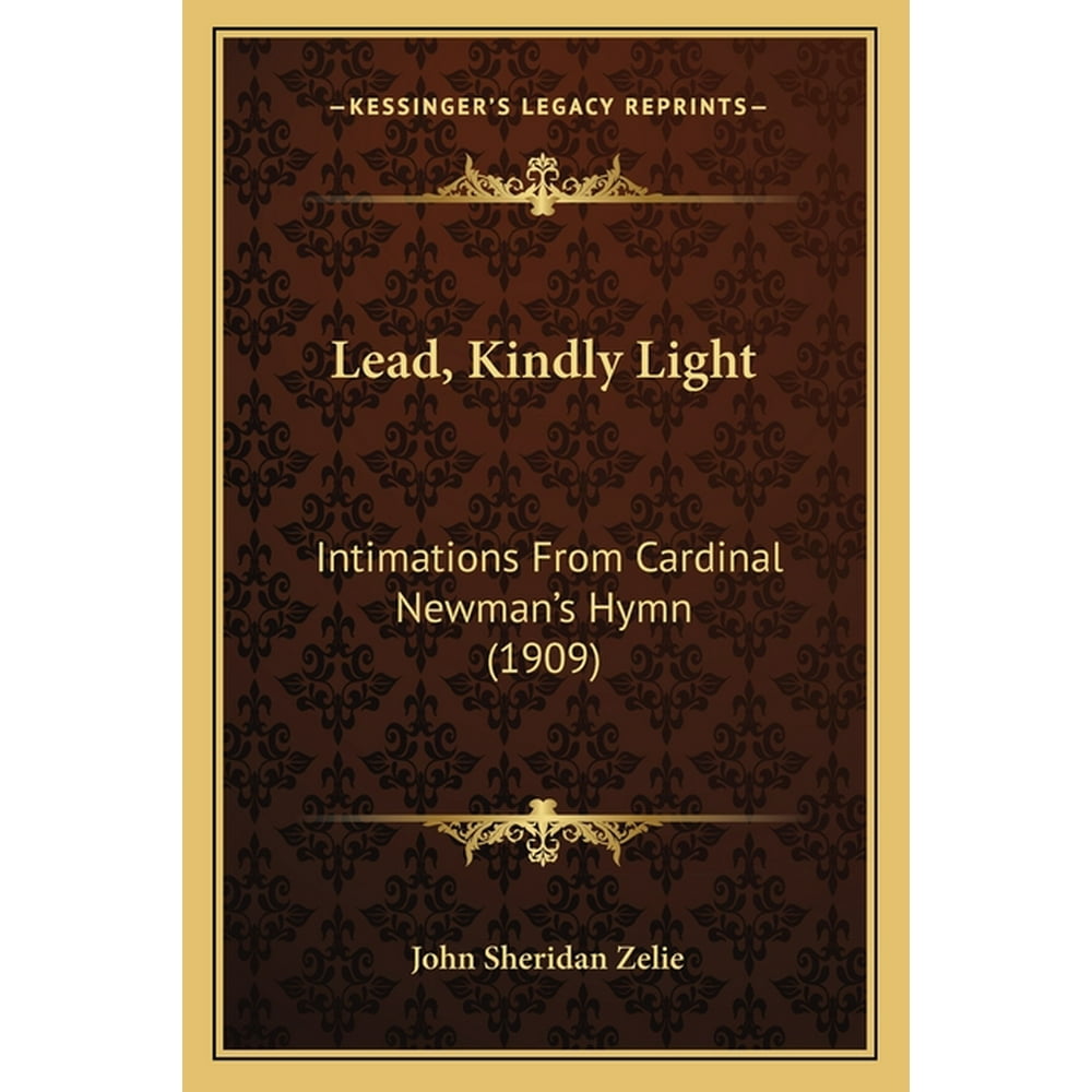 Lead, Kindly Light Intimations from Cardinal Newman's Hymn (1909