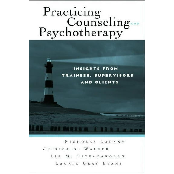 Practicing Counseling and Psychotherapy: Insights from Trainees, Supervisors and Clients, (Paperback)