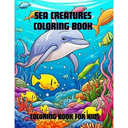 Sea Creatures Coloring Book: Coloring Book for Kids, (Paperback)