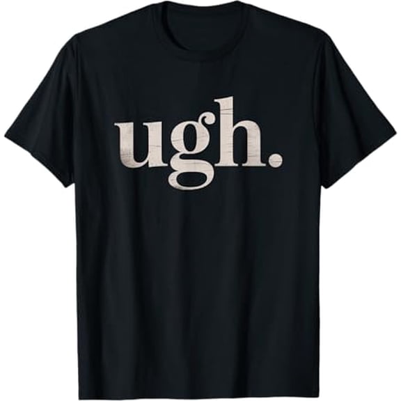 Ugh. Funny Sarcastic Novelty Vintage Graphic T-Shirt
