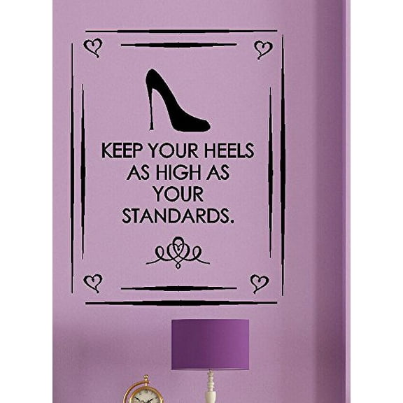 Keep Your Heels High as Your Standards Wall Decal Quote, 23 x 18 , Black