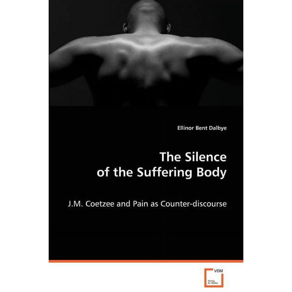The Silence of the Suffering Body (Paperback)