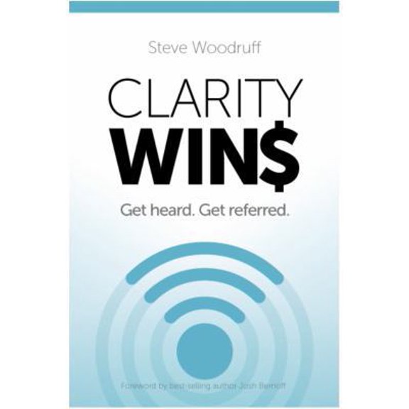 Pre-Owned Clarity Wins: Get Heard. Get Referred. (Paperback) 1732857105 9781732857100