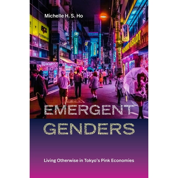 Perverse Modernities: A Series Edited by Emergent Genders: Living Otherwise in Tokyo's Pink Economies, (Hardcover)