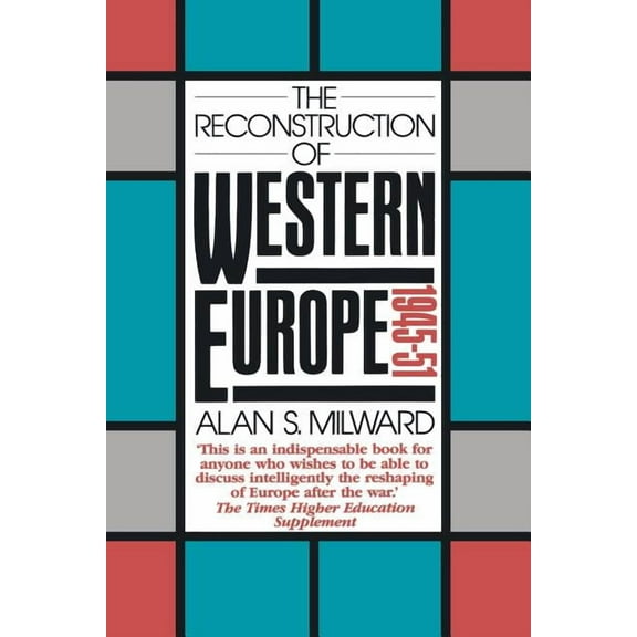 The Reconstruction of Western Europe, 1945-51, (Paperback)