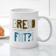 thumbnail image 3 of CafePress - Bread Makes You Fat?! Mug - 11 oz Ceramic Mug - Novelty Coffee Tea Cup, 3 of 4