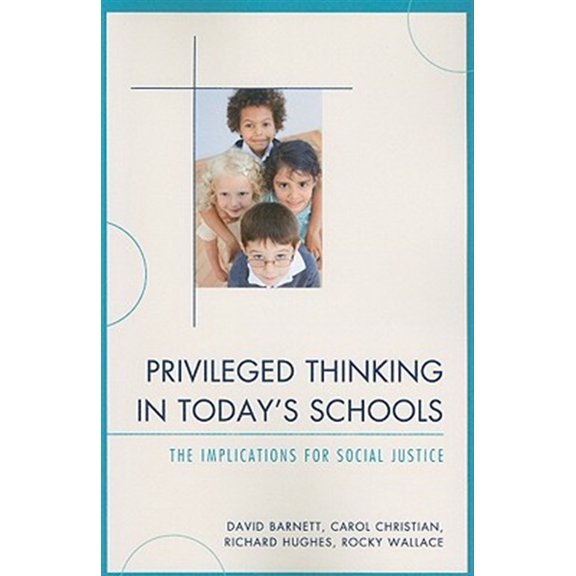 Pre-Owned Privileged Thinking in Today's Schools : The Implications for Social Justice (Paperback)